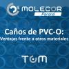 Caños de PVC-O TOM de Molecor Paraná. Ventajas frente a otros materiales. 